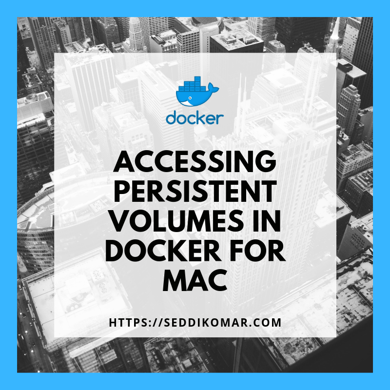 Accessing persistent volumes in Docker for Mac